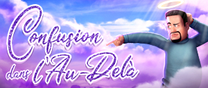 Confusion dans L'au-delà
